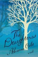 The Daughters - A Novel di Adrienne Celt edito da Liveright