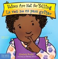 Voices Are Not For Yelling La Voz No Es di ELIZABETH VERDICK edito da Anglo American Book Co Ltd