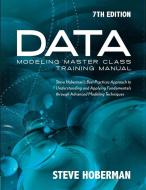 Data Modeling Master Class Training Manual di Steve Hoberman edito da Technics Publications LLC
