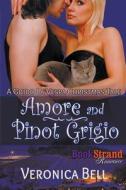 AMORE & PINOT GRIGIO - A GUIDO di Veronica Bell edito da SIREN PUB