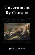 Government by Consent di John Darash edito da DORRANCE PUB CO INC