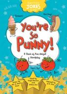 You're So Punny! di Sequoia Childrens Publishing edito da SEQUOIA CHILDRENS PUB
