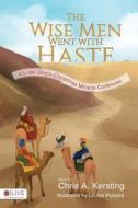 The Wise Men Went with Haste di Chris a. Kersting edito da Tate Publishing & Enterprises