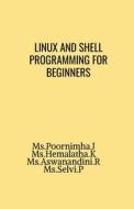 Linux and shell programming for beginners di Poornimha J edito da Notion Press