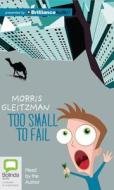 Too Small to Fail di Morris Gleitzman edito da Bolinda Audio