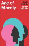 Age of Minority: Three Solo Plays di Jordan Tannahill edito da Playwrights Canada Press,Canada