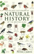 The Pelagic Dictionary Of Natural History Of The British Isles di Doctor Peter Jarvis edito da Pelagic Publishing
