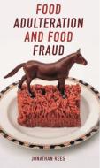 Food Adulteration and Food Fraud di Jonathan Rees edito da REAKTION BOOKS