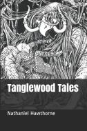 Tanglewood Tales di Nathaniel Hawthorne edito da INDEPENDENTLY PUBLISHED