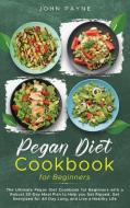 Pegan Diet Cookbook for Beginners di John Payne edito da John Payne