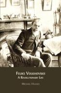 Feliks Volkhovskii di Michael Hughes edito da Open Book Publishers