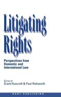 Litigating Rights edito da Hart Publishing