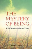 The Mystery of Being: The Presence and Absence of God di James O'Connell edito da VERITAS