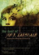The Best of Joe R. Lansdale di Joe R. Lansdale edito da Tachyon Publications