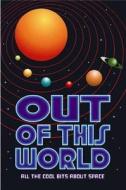 Out Of This World di Clive Gifford edito da Michael O\'mara Books Ltd