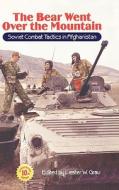 The Bear Went Over the Mountain: Soviet Combat Tactics in Afghanistan di Lester W. Grau edito da WWW MILITARYBOOKSHOP CO UK