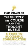 The Shower, The Course & The Thought Bubble di Rum Charles edito da Brolga Publishing Pty Ltd