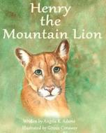 Henry the Mountain Lion di Angela Adams edito da Second Wind Publishing, LLC