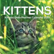 KITTENS DAILY PLANNER CAL 2017 di Kalendar Press edito da LIGHTNING SOURCE INC