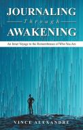 Journaling Through Awakening di Vince Alexandre edito da Balboa Press