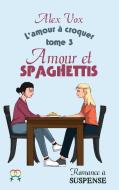 Amour et Spaghettis di Alex Vox edito da Books on Demand