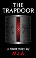 The Trapdoor di M. I. a. edito da Editions Helene Jacob