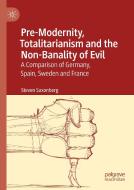 Pre-modernity, Totalitarianism And The Non-banality Of Evil di Steven Saxonberg edito da Springer Nature Switzerland Ag