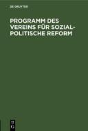 Programm des Vereins für sozial-politische Reform edito da De Gruyter