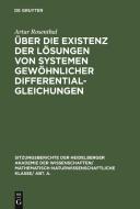 Ber Die Existenz Der L Sungen Von Systemen Gew Hnlicher Differentialgleichungen di Artur Rosenthal edito da Walter de Gruyter