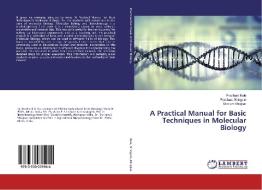 A Practical Manual for Basic Techniques in Molecular Biology di Prashant Kale, Prashant Shingote, Shriram Mirajkar edito da LAP Lambert Academic Publishing