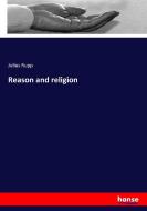 Reason and religion di Julius Rupp edito da hansebooks