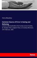 Common Source of Error in Seeing and Believing di Henry Maudsley edito da hansebooks