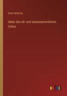 Ueber den alt- und neutestamentlichen Cultus di Ernst Sartorius edito da Outlook Verlag