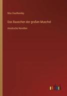 Das Rauschen der großen Muschel di Max Dauthendey edito da Outlook Verlag