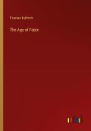 The Age of Fable di Thomas Bulfinch edito da Outlook Verlag