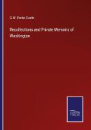 Recollections and Private Memoirs of Washington di G. W. Parke Custis edito da Salzwasser-Verlag