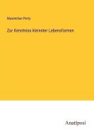 Zur Kenntniss kleinster Lebensformen di Maximilian Perty edito da Anatiposi Verlag