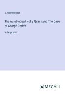 The Autobiography of a Quack, and The Case of George Dedlow di S. Weir Mitchell edito da Megali Verlag