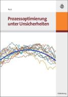 Prozessoptimierung unter Unsicherheiten di Pu Li edito da Gruyter, de Oldenbourg
