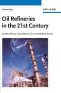 Oil Refineries in the 21st Century di Ozren Ocic edito da Wiley VCH Verlag GmbH