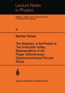 The Reduction of the Product of Two Irreducible Unitary Representations of the Proper Orthochronous Quantummechanical Po di Manfred Schaaf edito da Springer Berlin Heidelberg