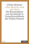»Das Mensch« und »der Kerl« di Ulrike Gleixner edito da Campus Verlag