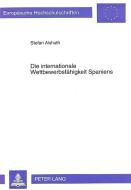 Die internationale Wettbewerbsfähigkeit Spaniens di Stefan Alshuth edito da Lang, Peter GmbH