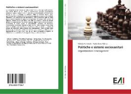 Politiche e sistemi sociosanitari di Fabrizio Ferraiuolo, Maria Diana Fidanza edito da Edizioni Accademiche Italiane