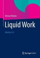 Liquid Work di Michael Wieden edito da Springer Gabler