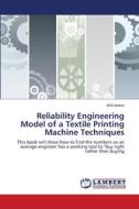 Reliability Engineering Model of a Textile Printing Machine Techniques di Kirti Arekar edito da LAP Lambert Academic Publishing