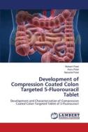Development of Compression Coated Colon Targeted 5-Fluorouracil Tablet di Mukesh Patel, Kanu Patel, Natvarlal Patel edito da LAP Lambert Academic Publishing