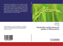 Production performance of paddy in Maharashtra di Rajendra Hile, Sanjay Bhosale, Rohit Nirgude edito da LAP Lambert Academic Publishing