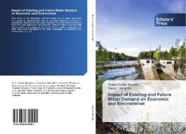 Impact of Existing and Future Water Demand on Economic and Environmnet di Abebe Guadie Shumet, Kassa T Mengistu edito da SPS