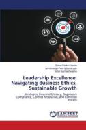 Leadership Excellence: Navigating Business Ethics, Sustainable Growth di Simon Edoka Edache, Aondonenge Peter Igbashangev, Victor Sachia Gwajime edito da LAP LAMBERT Academic Publishing